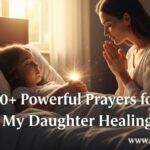 30+ Powerful Prayer for My Daughter Healing