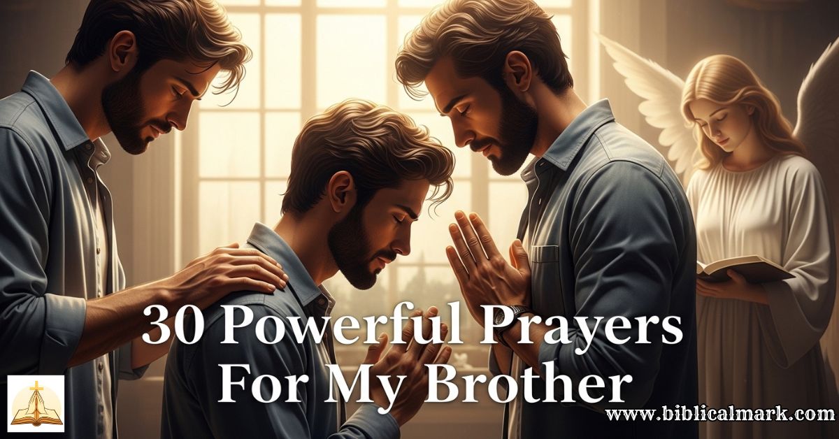 30 Powerful Prayers For My Brother - Biblical Mark