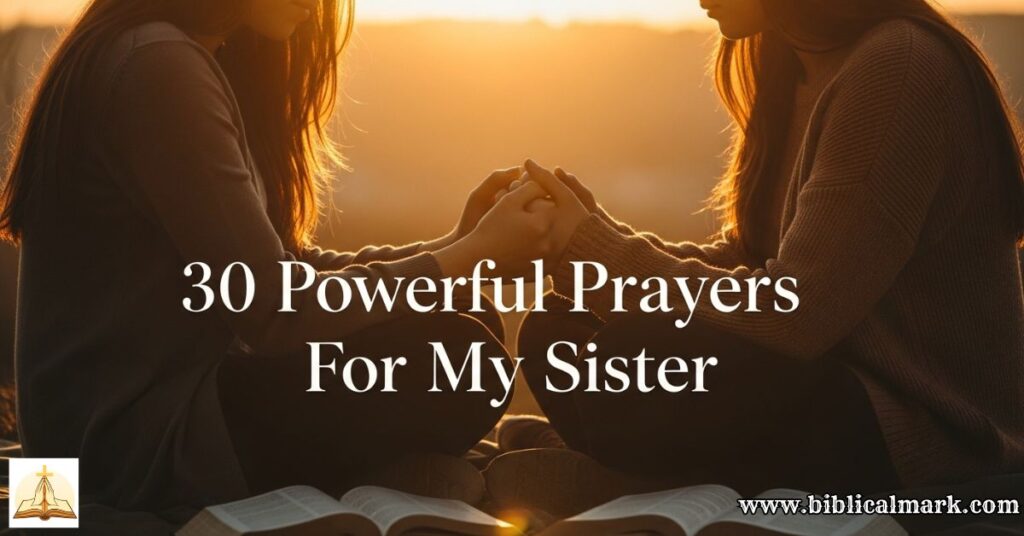 30 Powerful Prayers For My Sister