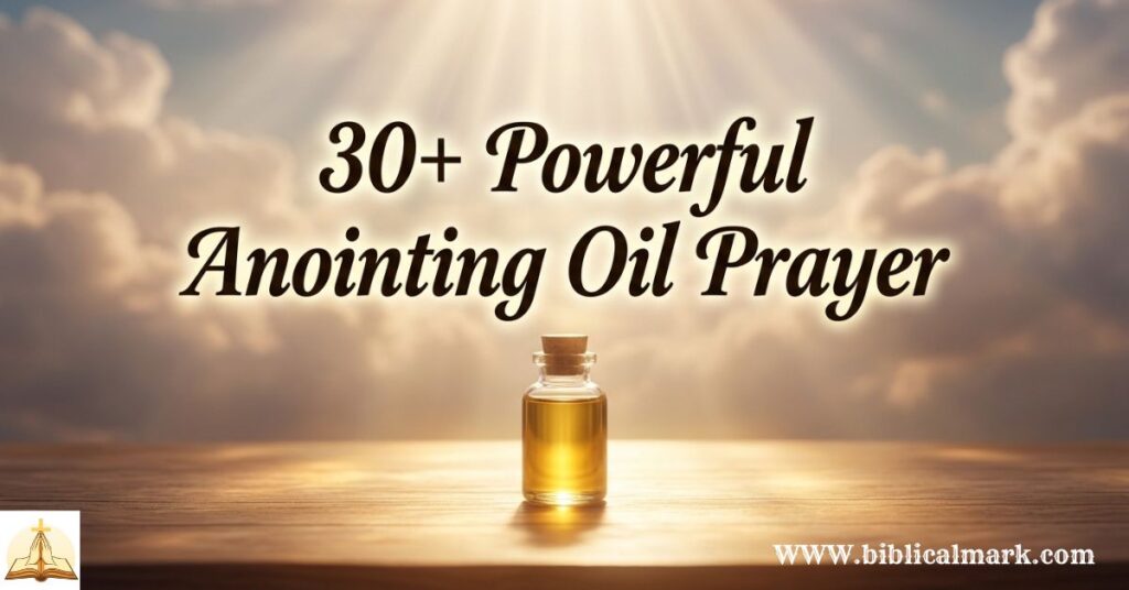 30+ Powerful Anointing Oil Prayer