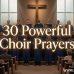 30 Powerful Choir Prayers