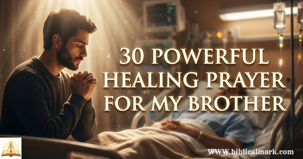 30 Powerful Healing Prayer for My Brother