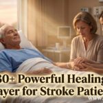 30+ Powerful Healing Prayer for Stroke Patients