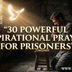 30 Powerful Inspirational Prayers for Prisoners