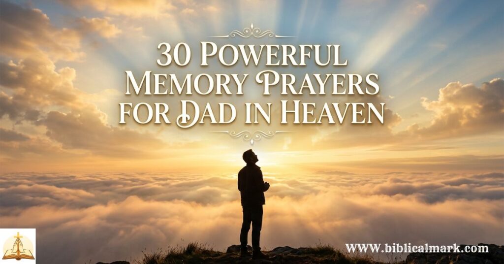 30 Powerful Memory Prayer for Dad in Heaven
