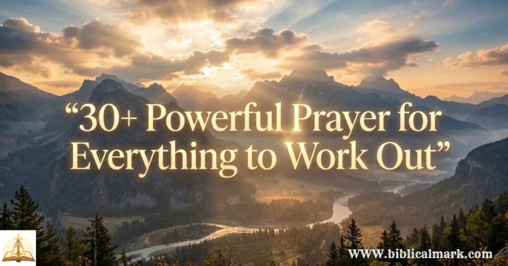 30+ Powerful Prayer for Everything to Work Out