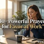 30+ Powerful Prayer for Favor at Work