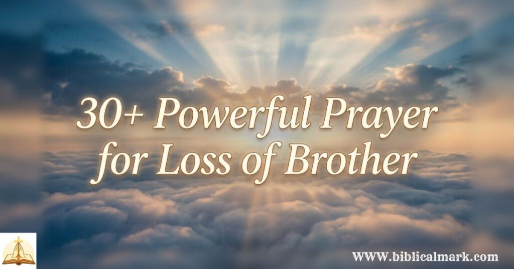 30+ Powerful Prayer for Loss of Brother