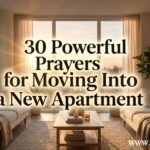 30 Powerful Prayer for Moving Into a New Apartment