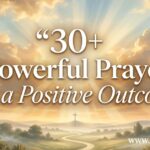 30+ Powerful Prayer for a Positive Outcome