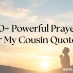 30+ Powerful Prayers for My Cousin Quotes