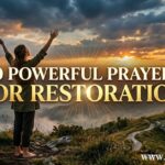 30 Powerful Prayers for Restoration