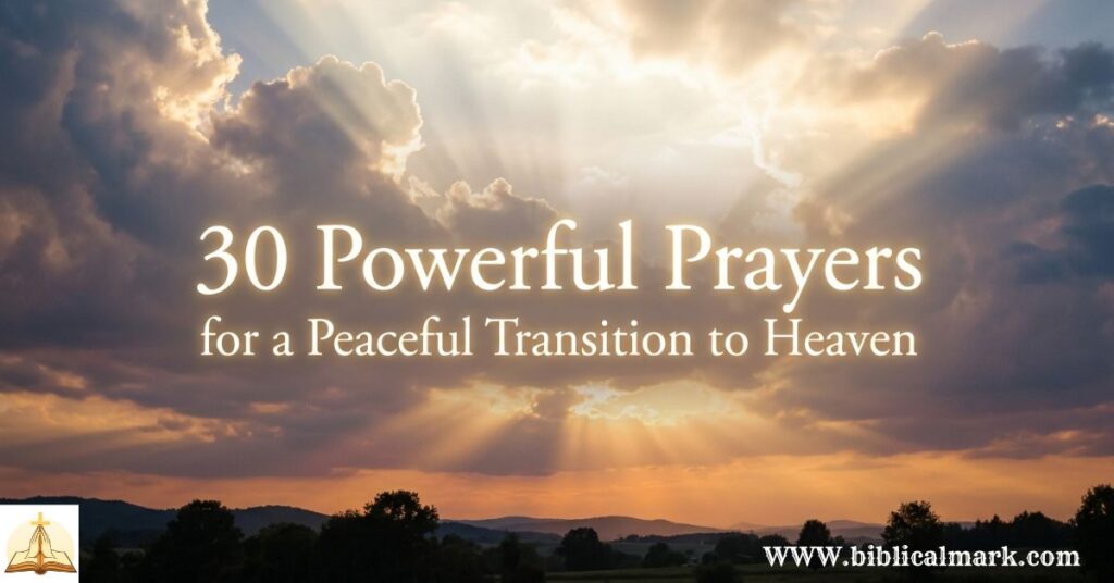 30 Powerful Prayers for a Peaceful Transition to Heaven
