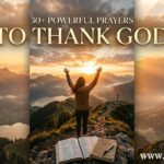 30+ Powerful Prayers to Thank God