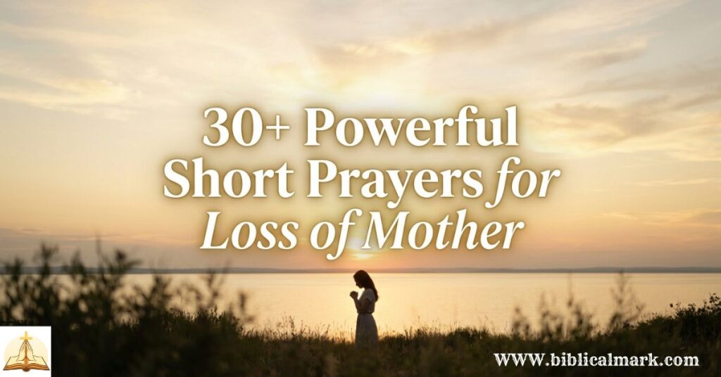30+ Powerful Short Prayer for Loss of Mother