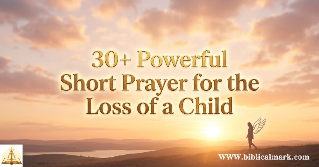 30+ Powerful Short Prayer for the Loss of a Child