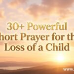 30+ Powerful Short Prayer for the Loss of a Child