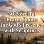 30 Powerful Prayer Points for God's Presence with Scriptures