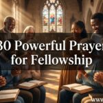 30 Powerful Prayer for Fellowship