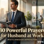30 Powerful Prayer for Husband at Work