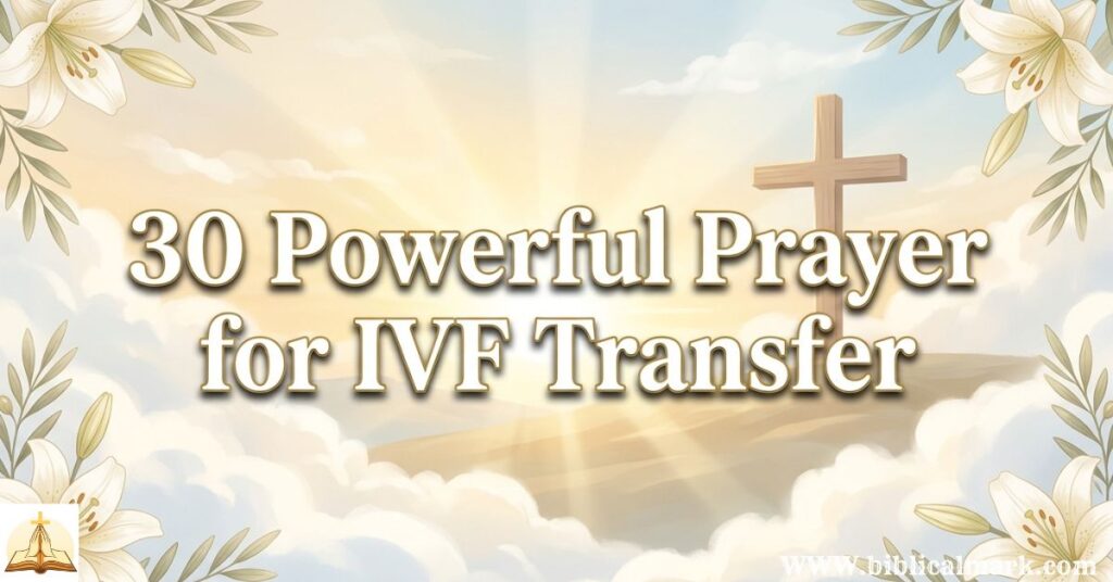 30 Powerful Prayer for IVF Transfer