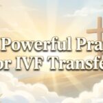 30 Powerful Prayer for IVF Transfer