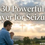 30 Powerful Prayer for Seizures