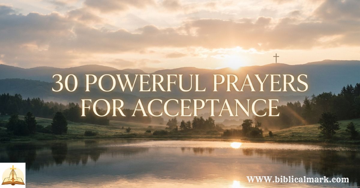 30 Powerful Prayers for Acceptance - Biblical Mark