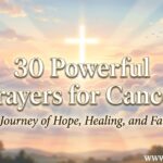 30 Powerful Prayers for Cancer