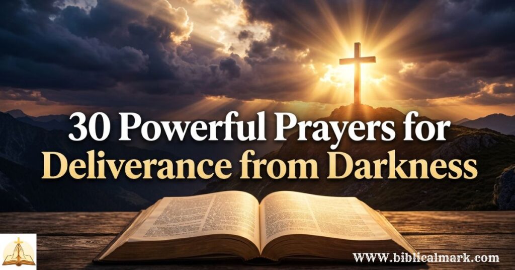 30 Powerful Prayers for Deliverance from Darkness