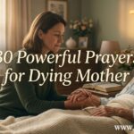 30 Powerful Prayers for Dying Mother