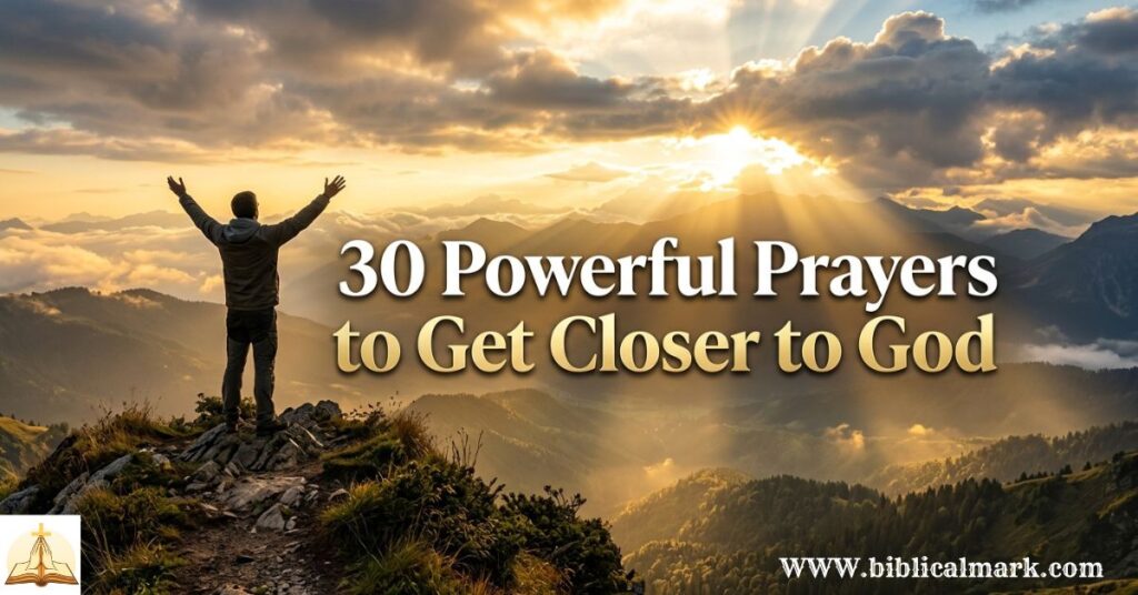 30 Powerful Prayers to Get Closer to God