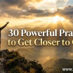 30 Powerful Prayers to Get Closer to God