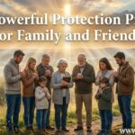30 Powerful Protection Prayer for Family and Friends
