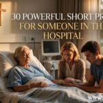 30 Powerful Short Prayer for Someone in the Hospital