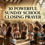 30 Powerful Sunday School Closing Prayer
