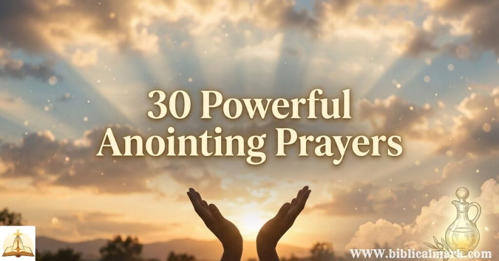 30 Powerful Anointing Prayers