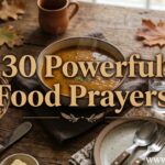30 Powerful Food Prayers to Deepen Your Faith at Every Meal