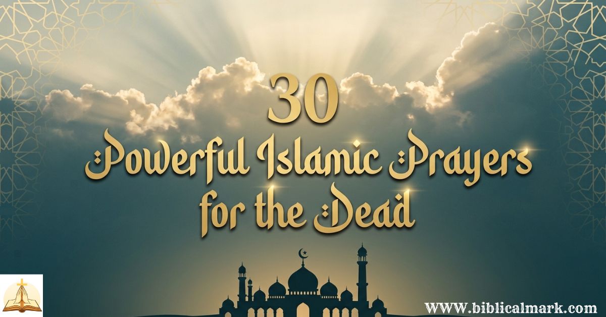 30 Powerful Islamic Prayers for the Dead