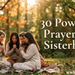 30 Powerful Prayers for Sisterhood