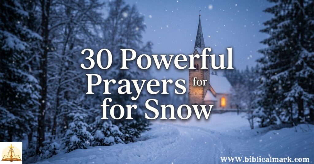 30 Powerful Prayers for Snow