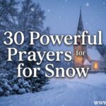 30 Powerful Prayers for Snow