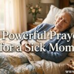 30 Powerful Prayers for a Sick Mom