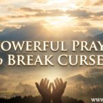 30 Powerful Prayers to Break Curses
