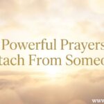30 Powerful Prayers to Detach From Someone