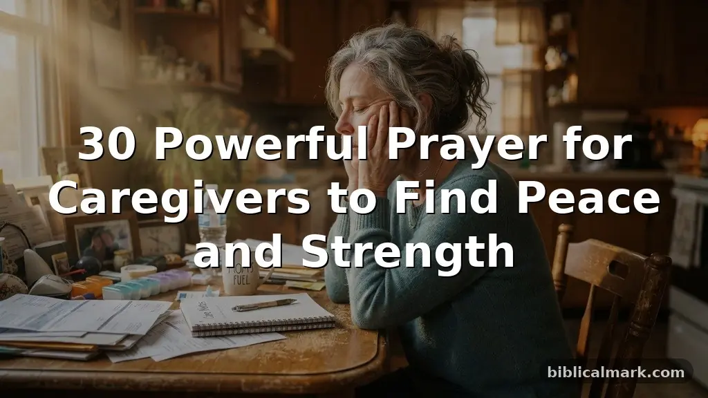 30 Powerful Prayer for Caregivers to Find Peace and Strength