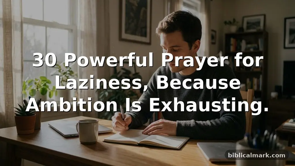 30 Powerful Prayer for Laziness, Because Ambition Is Exhausting.