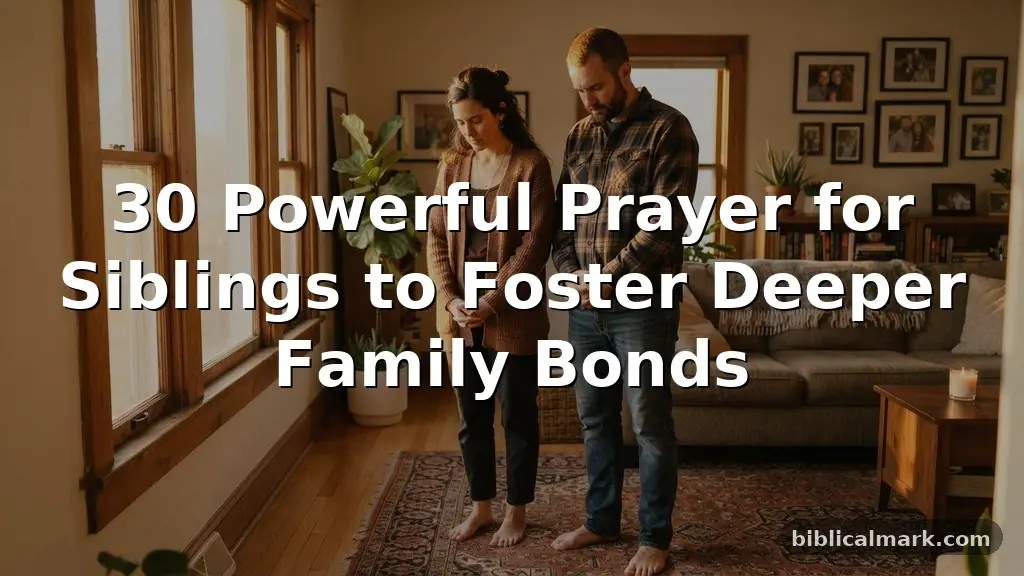 30 Powerful Prayer for Siblings to Foster Deeper Family Bonds