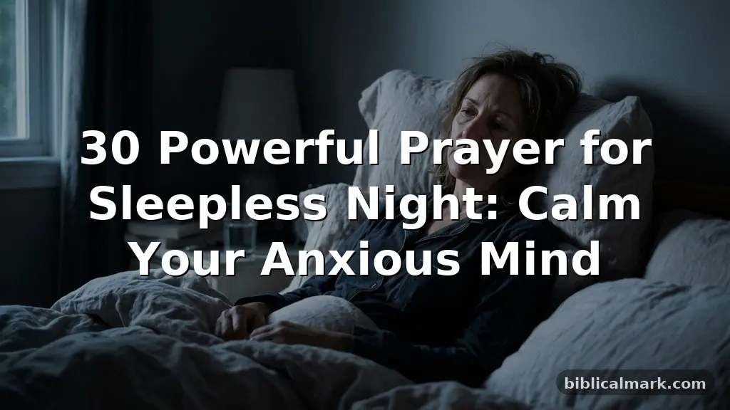 30 Powerful Prayer for Sleepless Night: Calm Your Anxious Mind