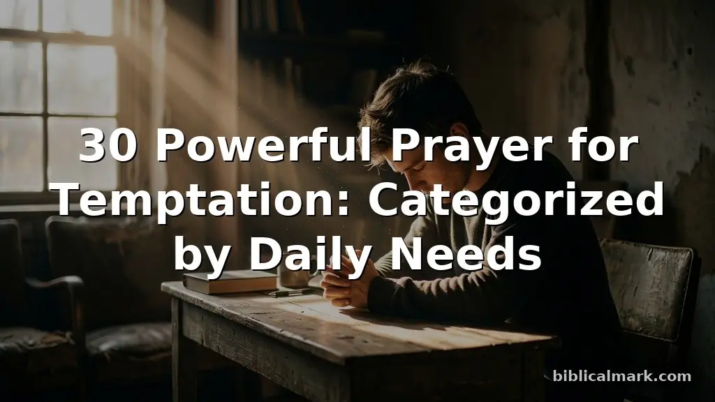 30 Powerful Prayer for Temptation: Categorized by Daily Needs